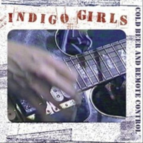 Cold Beer and Remote Control - Indigo Girls (COLD Beer and Remote Control - Indigo Girls) 커버 이미지